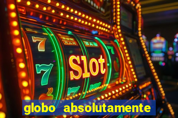 globo absolutamente sobretudo 2019